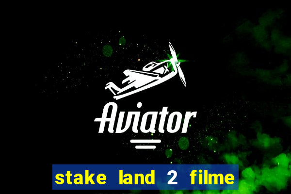 stake land 2 filme completo dublado